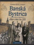 Banská Bystrica.Ako sme tu žili 3. - náhled