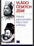 Vládci českých zemí - historie panovnického trůnu Čech a Moravy - náhled