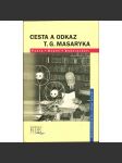 Cesta a odkaz T.G. Masaryka (Tomáš G. Masaryk, biografie, politika, Československo) - náhled