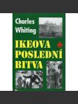 Ikeova poslední bitva - na západní frontě v dubnu 1945 [Obsah: bitva v Rúrském kotli, americká armáda v Porúří, pád Třetí říše, porážka nacistického Německa Spojenci] - náhled