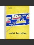 Vodní turistika [vodáctví, sjíždění řeky, plavení] - náhled