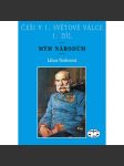 Češi v 1. světové válce, 1. díl. Mým národům [rakousko-uherská armáda, 1. světová válka] - náhled