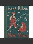 Náš Vinca (edice: Pěkné knihy pro mládež, XXVI sv.) [román, příběh pro děti; ilustrace Prokop Laichter] - náhled