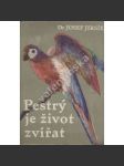 Pestrý je život zvířat [fauna, zvířata, zajímavosti z jejich života, živočichové] - náhled