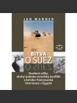 Bitva o Suez 1956. Studená válka, druhý arabsko-izraelský konflikt a britsko-francouzská intervence [Suezský průplav, Izrael vs. Egypt] - náhled