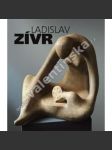 Ladislav Zívr --sochař monografie - náhled