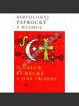 O válce turecké a jiné příběhy (Živá díla minulosti, sv.92) [Paprocký - výbor z díla Diadochos] - náhled