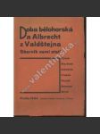 Doba bělohorská a Albrecht z Valdštejna [Valdštejn a Bílá hora] Sborník osmi statí (Hýsek, Martínek, Odložilík, Prokeš, Roubík, Stloukal, Wirth). - náhled