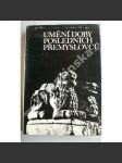 Umění doby posledních Přemyslovců - STŘEDOVĚK - Umělecké řemeslo, nástěnná a knižní malba, pečeti, ikonografie, sochařství, architektura, společenský a hospodářský vývoj, románské umění, gotika - náhled