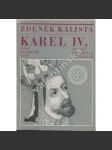 Karel IV. Jeho duchovní tvář - Zdeněk Kalista (středověk, český král, myšlenkový obsah jeho vlády a osobnosti) - náhled