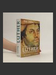 Martin Luther : Rebell in einer Zeit des Umbruchs - náhled
