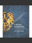 A Royal Marriage - History Guide (Královský sňatek, výstavní katalog, mj. Jan Lucemburský, Eliška Přemyslovna) - náhled