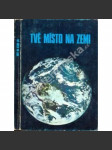 Tvé místo na zemi (edice: Náboženská edice, sv. 22) [teologie, křesťanská víra, exilové vydání] - náhled