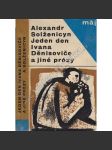 Jeden den Ivana Děnisoviče a jiné prózy [Alexandr Solženicyn, novely, povídky - Případ na stanici Krečetovka, Matrjonina chalupa, Ve vyšším zájmu] [novela popisuje pracovní tábor Gulag na Sibiři v Rusku a život vězně, odsouzeného k nuceným pracem] - náhled