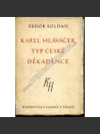 Karel Hlaváček. Typ české dekadence (edice: Nová bibliotéka, sv. 32) [Dekadence, mj. Dekadentní doba a její básnický typ, Sokol nebo dekadent?, Hlaváčkova dekadentní erotika] - náhled