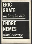 Eric Grate - Sochařské dílo/Endre Nemes - Nové obrazy - náhled