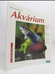 Akvárium: Jak snadno zařídit a pečovat o něj, Rady odborníka začínajícím akvaristům, Také pro děti, které se o své akvárium starají samy - náhled