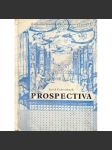 Prospectiva. Základy kukátkového divadelního prostoru (edice: Knihovna divadelního prostoru) [divadlo, historie, mj. Opony, divadelní sál, barokní divadlo] - náhled