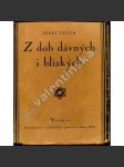 Z dob dávných i blízkých. Sbírka rozprav a úvah (historie, politika, mj. Macharův Řím, Vilém II. a Rusko, Rakouská otázka, Paměti Hindenburgovy, Náš poměr k Němcům, Slovanská idea) - náhled