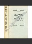 Tažení Alexandra Velikého (Antická knihovna sv. 14)[Alexandr Veliký Makedonský, vládce starověkého Řecka a jeho válka proti Perské říši - Arrianos, Anábasis Alexandrou] - náhled