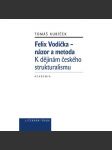 Felix Vodička - názor a metoda. K dějinám českého strukturalismu - náhled