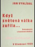 Když světová válka zuřila... dokumenty z hanácké dědiny - vyhlídal jan - náhled