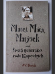 Matěj, Máťa, Matýsek, aneb, Šestá generace rodu Kopeckých - náhled