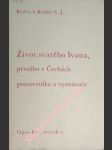 ŽIVOT SVATÉHO IVANA, prvního v Čechách poustevníka a vyznavače, z historií sebraný - BRIDEL Bedřich T.J. - náhled