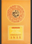 Obrázkový egyptsko-persko-chaldejský snář sestavený na základě starých pramenů dle Artomidora Daldianose a Achmeta F. Serima, vykladačů snů, doplněný nejnovějšími poznatky o významu snů - náhled