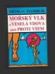 Mořský vlk a veselá vdova aneb Proti všem - náhled