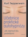Učebnice praktické autohypnózy - jak zapnout sílu podvědomí - náhled