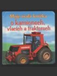 Moje malá knížka o kamionech, vlacích a traktorech - náhled