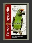 Parrotlopaedia - A Complete Guide to Parrot Care - náhled
