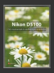 Nikon D5100 - Od momentek k nádherným snímkům - náhled