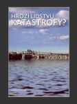 Hrozí lidstvu katastrofy? - náhled