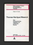 Thomas Garrigue Masaryk: Sein philosophisches, religiöses und politisches Denken - náhled