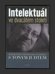 Intelektuál ve dvacátém století: Rozhovor Timothyho Snydera s Tonym Judtem - náhled