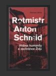 Rotmistr Anton Schmid: Hrdina humanity a zachránce Židů - náhled