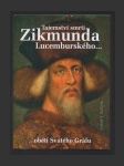 Tajemství smrti Zikmunda Lucemburského - náhled