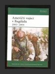 Američtí vojáci v Bagdádu 2003-2004 - náhled