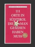 111 Orte in Südtirol, die man gesehen haben muss - náhled