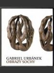 Gabriel Urbánek - obrazy, sochy - náhled
