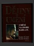 Dějiny umění - Umění na dvoře Karla IV. - náhled