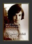 Jacqueline Bouvierová Kennedyová Onassisová - Neznámý příběh - náhled