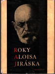 Roky Aloisa Jiráska v datech, obrazech, zápisech a poznámkách - 1851-1930-1953 - náhled