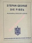 Die Fibel. Auswahl Erster Verse - GEORGE Stefan - náhled