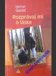 Rozprávaj mi o láske - quoist michel - náhled