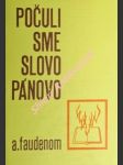 Počuli sme slovo pánovo - faudenom a. - náhled