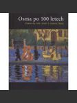 Osma po 100 letech. Výstava ke 100. výročí 1. výstavy Osmy (Emil Filla, Bedřich Feigl, Max Hrob, Otakar Kubín, Bohumil Kubišta, Willy Nowak, Emil Artur Pittermann-Longen, Antonín Procházka) - náhled