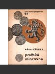 Pražská mincovna (edice: acta musei pragensis 77) [výstavní katalog, mince, numismatika, pomocné vědy historické] - náhled